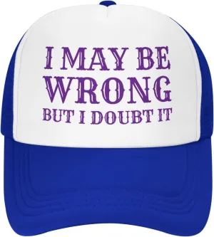 I May Be Wrong But I Doubt It Mesh Hat Men Women Baseball Cap Trucker Hat